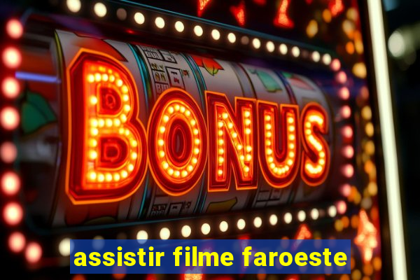 assistir filme faroeste